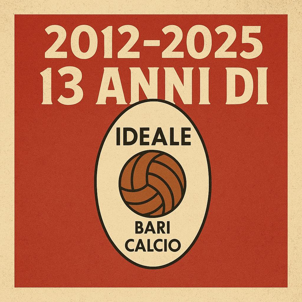 28 MAGGIO 2012 - 28 MAGGIO 2025 : 13 ANNI DI IDEALE BARI